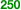 250