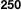 250
