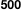 500