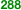 288