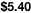 $5.40