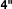 4"