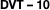 DVT – 10