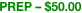 PREP – $50.00
