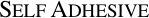 SELF ADHESIVE