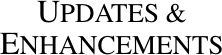 UPDATES & ENHANCEMENTS